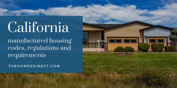 Ultimate Guide for California Manufactured Housing Codes, Regulations, and Requirements