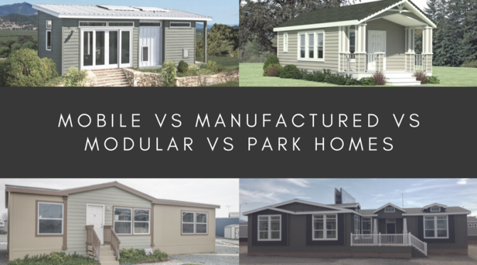 Mobile vs Manufactured vs Modular vs Park Homes