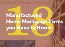 18 Manufactured Home Mortgage Terms You Have to Know